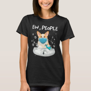 Camiseta Corgi Ew Pessoas Dog Lava Mãos Vestindo Uma Máscar