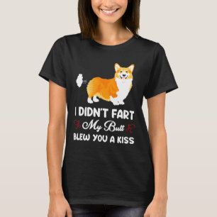 Camiseta Corgi I Didi Fart My Bumbum Blewyou A Beijo