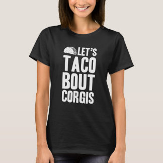 Camiseta Corgis Lets Taco Bout