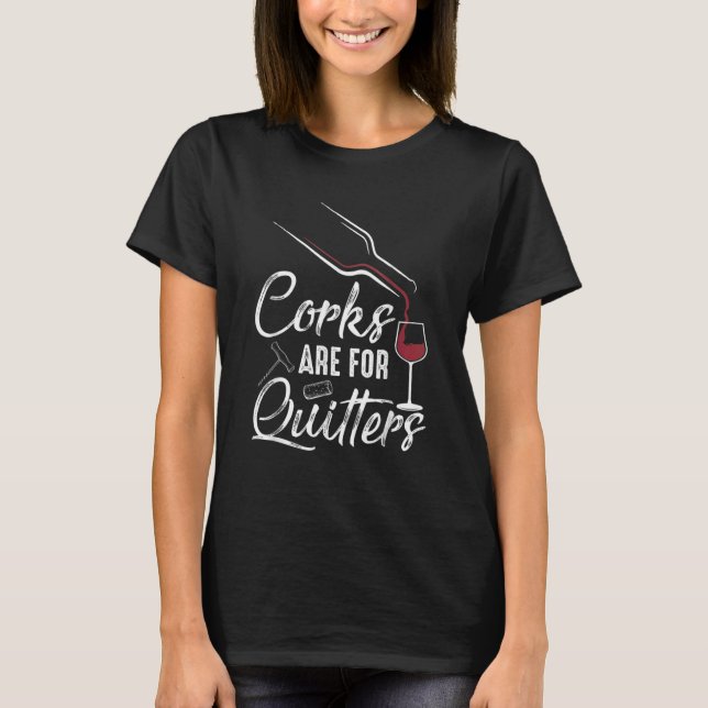 Camiseta Corks Are For Quitters Wine Drinking Team Festival (Frente)