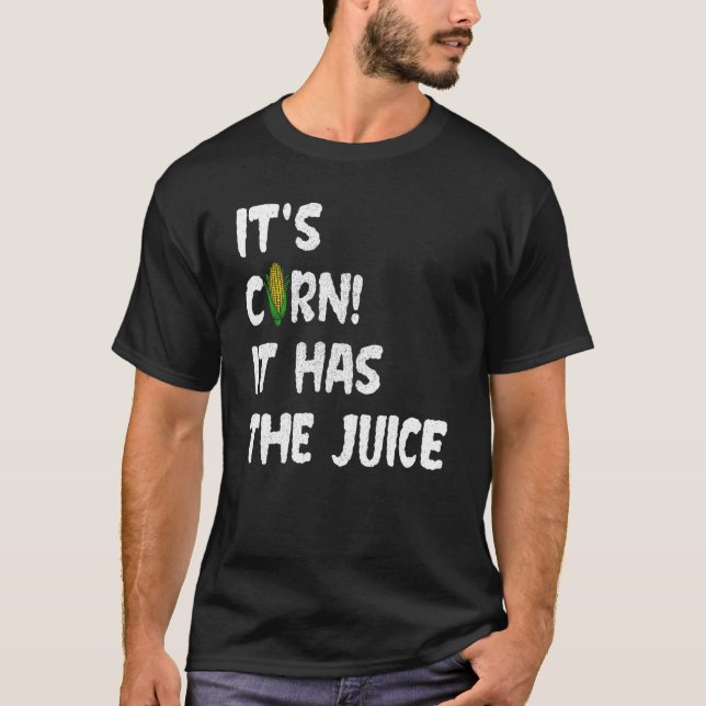 Camiseta Corn Itu2019s Corn It Has The Juice Memory (Frente)