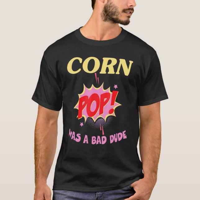 Camiseta corn pop was a bad dude (Frente)