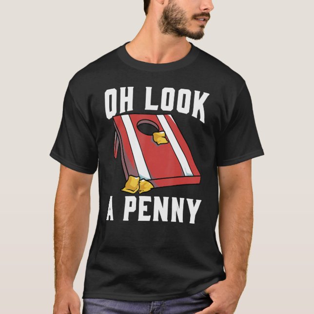 Camiseta Cornhole Corn Hole Oh look a Penny (Frente)