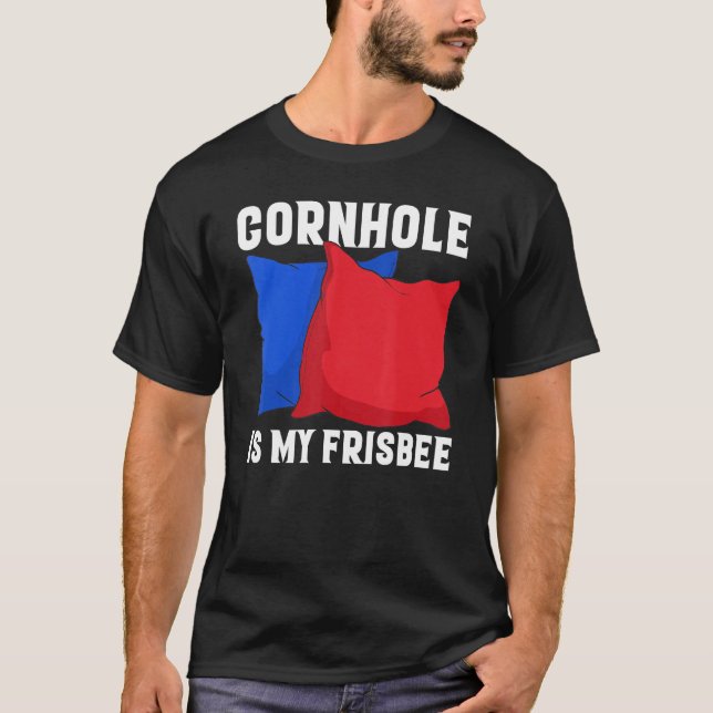 Camiseta Cornhole is my Frisbee  Corn Hole (Frente)