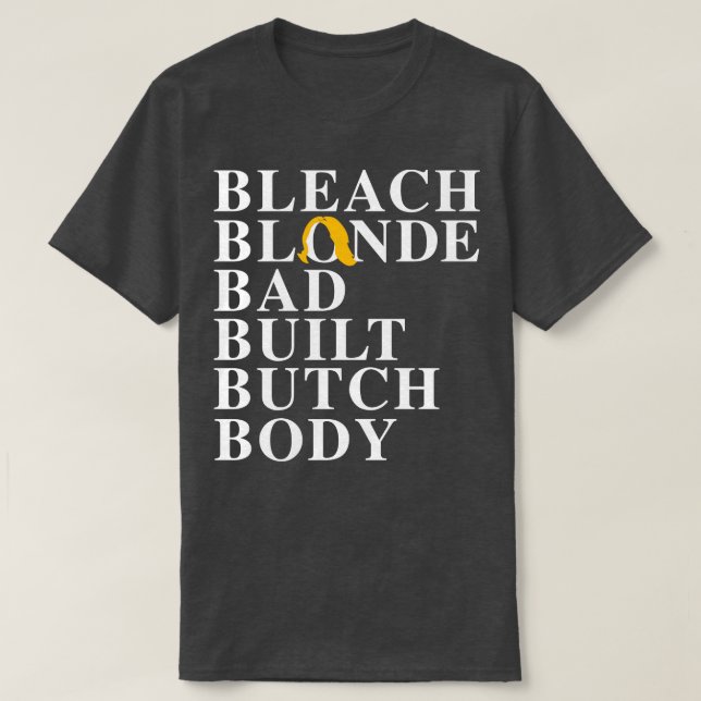 Camiseta Corpo de Manteiga Construído Incorreto Loura Bleac (Frente do Design)