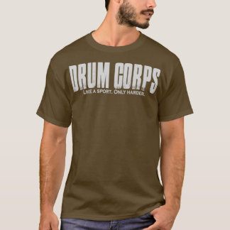 Camiseta Corpo de Tambor como um Esporte Apenas Um Drumline