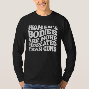 Camiseta Corpos das Mulheres São Mais Regulamentados do que
