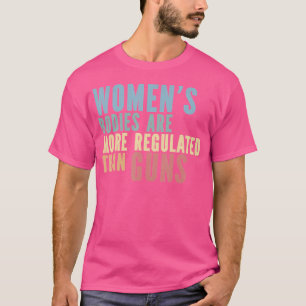 Camiseta Corpos De Mulher São Mais Regulamentados Do Que Ar