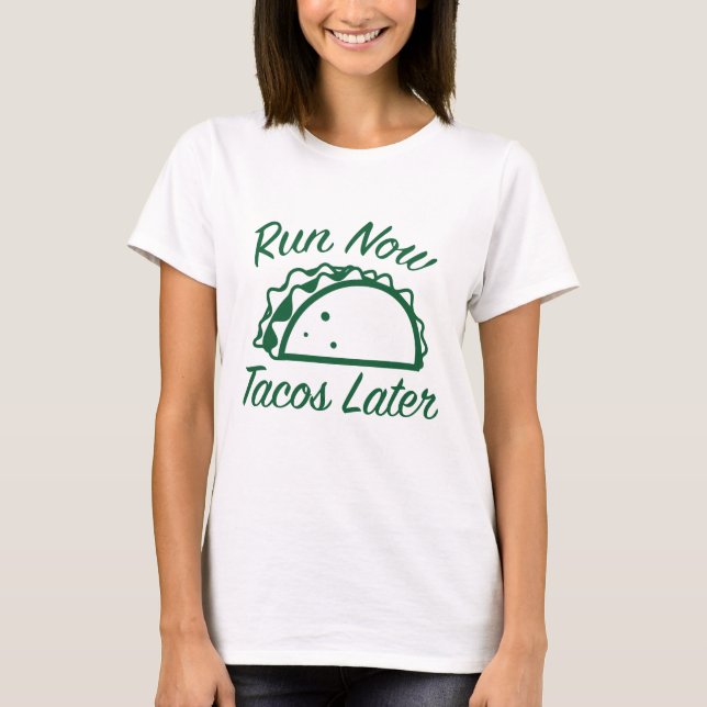 Camiseta Corra Agora Tacos Mais Tarde (Frente)