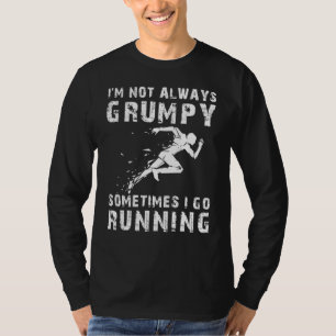 Camiseta Corra com um sorriso: Eu nem sempre estou rabugent