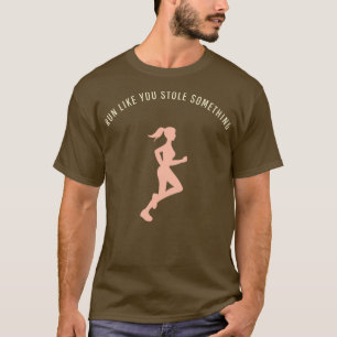 Camiseta corra como se você roubasse algo engraçado mocinho