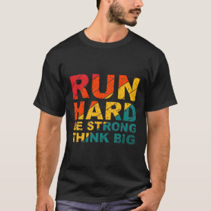 Camiseta Corra duro, seja forte, pense grande