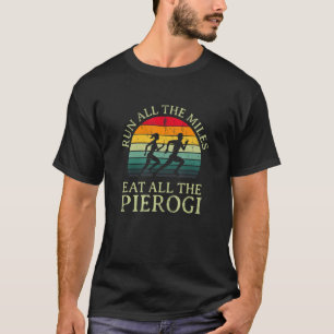 Camiseta Corra Todos Os Miles Coma Toda A Corrida Pierogi