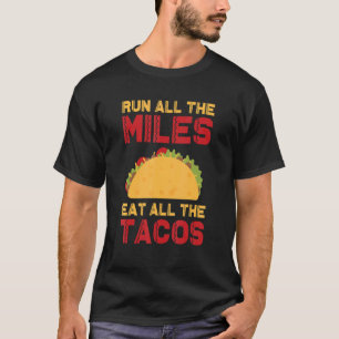Camiseta Corra Todos Os Miles Coma Todos Os Tacos Dizendo P