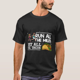 Camiseta Corra Todos Os Miles Comem Todos Os Tacos, Dão A M