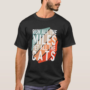 Camiseta Corra Todos Os Quilômetros Acaricie Todos Os Gatos