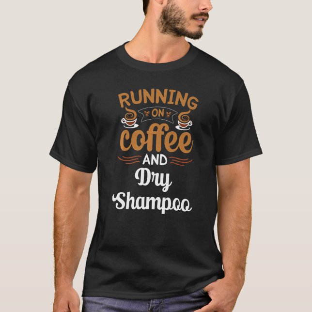 Camiseta Correndo Com Café E Cafeína De Shampoo Seco (Frente)