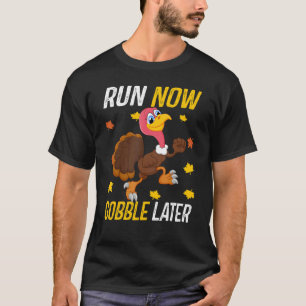 Camiseta Correr Agora Gobble Mais Tarde A Corrida do Dia de