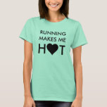 Camiseta Correr Me Faz Quente<br><div class="desc">Ninguém precisa saber que o que você quer dizer é correr faz você quente e suado.</div>