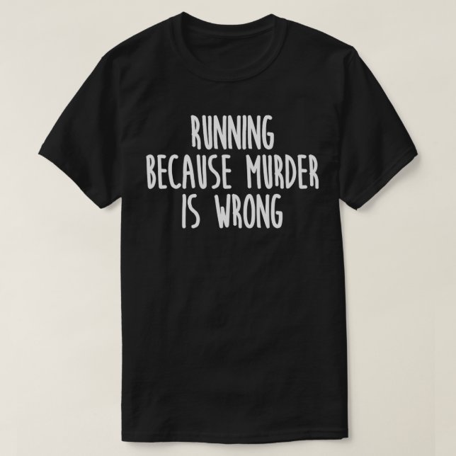 Camiseta Correr Porque O Assassinato É Engraçado Errado (Frente do Design)