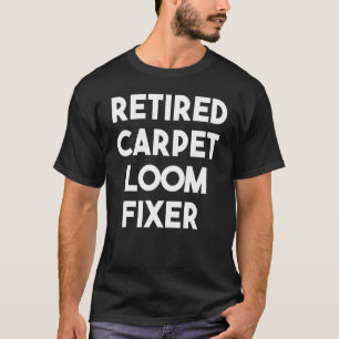 Camiseta Corretor de Loom de Carpete Aposentado
