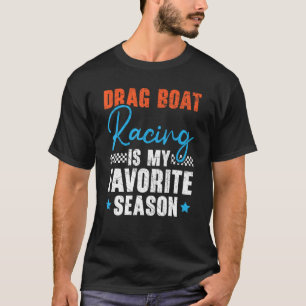 Camiseta Corrida De Barcos De Arrasto É Minha Corrida De Ba