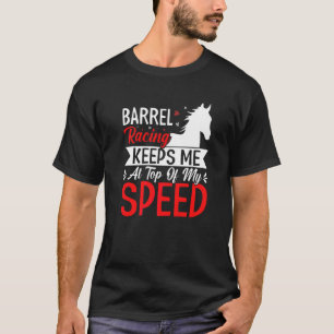 Camiseta Corrida de Barril Me Mantém no Topo da Velocidade