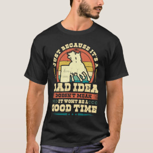 Camiseta Corrida de Barril Retro Uma Má Ideia Um Bom Tempo 