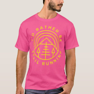 Camiseta Corrida de Trilha e Ultra Eu Preferiria Estar Corr