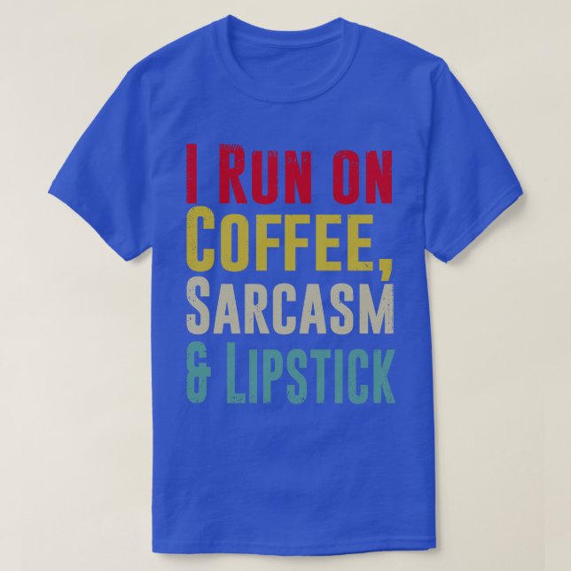 Camiseta Corro no CAFÉ SARCASM e Lipstick Funny 2 (Frente do Design)