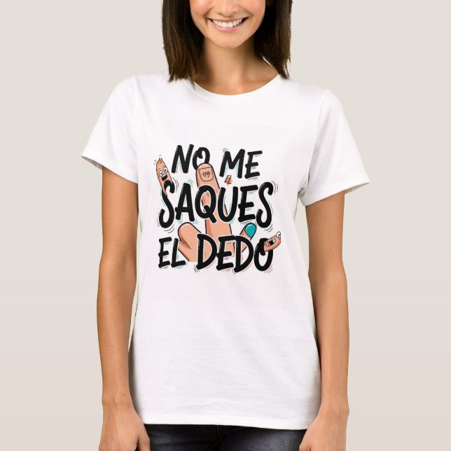 Camiseta corta para Mujer: No me saques el dedo (Frente)