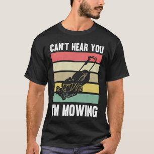 Camiseta Cortador de grama Jardim Não consigo ouvir você Es