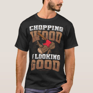 Camiseta Cortando madeira & parecendo bom Citação para uma