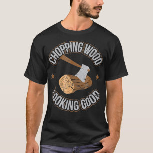 Camiseta Cortando Madeira Parecendo Bom Lumberjack Logger 