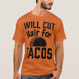 Camiseta Cortará Cabelo Para Tacos Engraçados Hairdresser 2