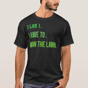 Camiseta Corte de grama jardinagem eu não posso eu tenho qu