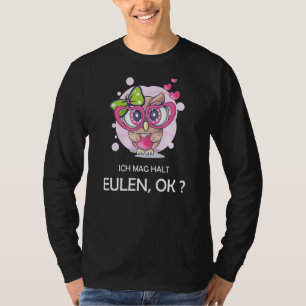 Camiseta Coruja Dizendo Coruja Eu Mag Halt Eulen, Ok