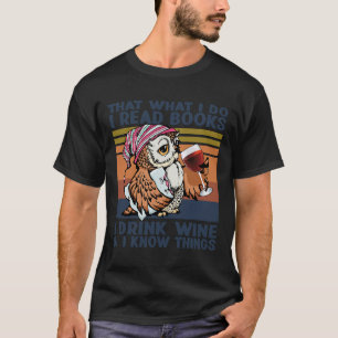 Camiseta Coruja É O Que Eu Li Livros Eu Bebo Vinho Eu Sei