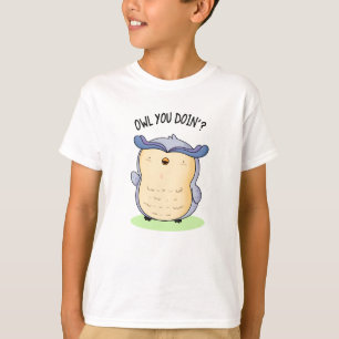Camiseta Coruja que você está fazendo PUn Animal