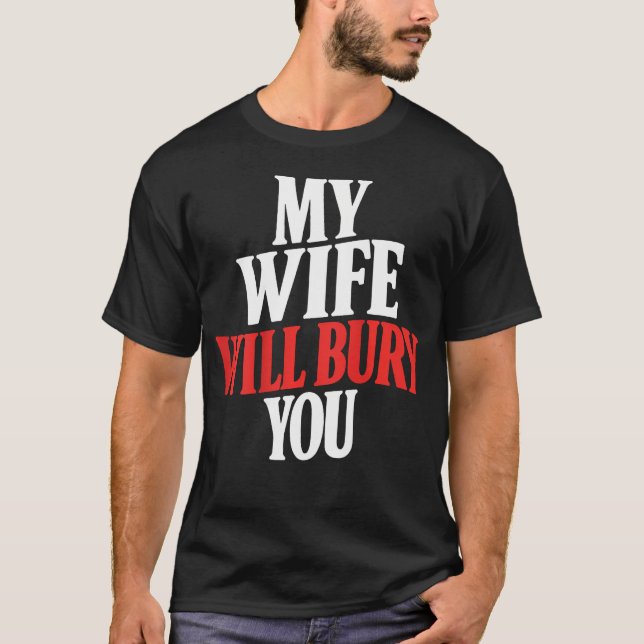 Camiseta (Costas) Minha Esposa Vai Te Enterrar (Frente)