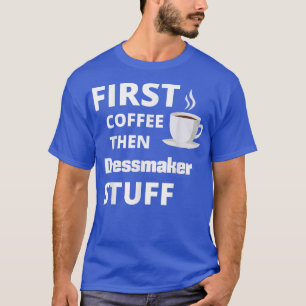 Camiseta Costureira primeiro café depois coisas do trabalho