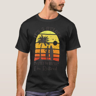 Camiseta Cota de aposentadoria São 5 horas em todo lugar qu
