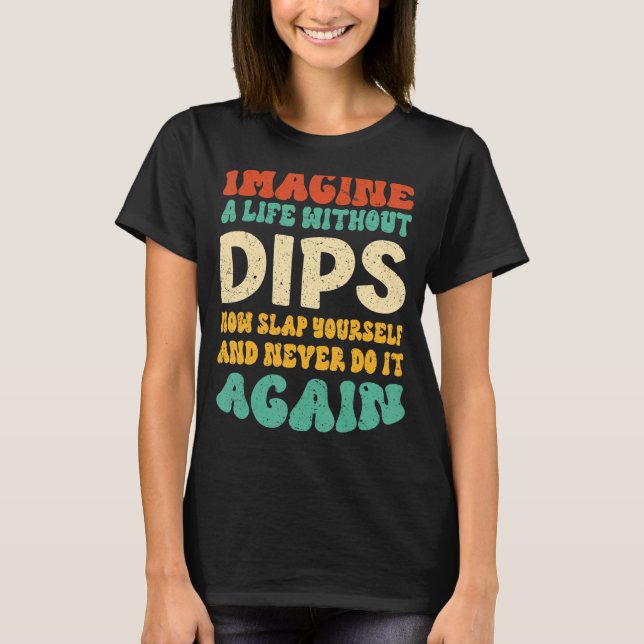Camiseta Cota De Dips De comida Para Dips (Frente)