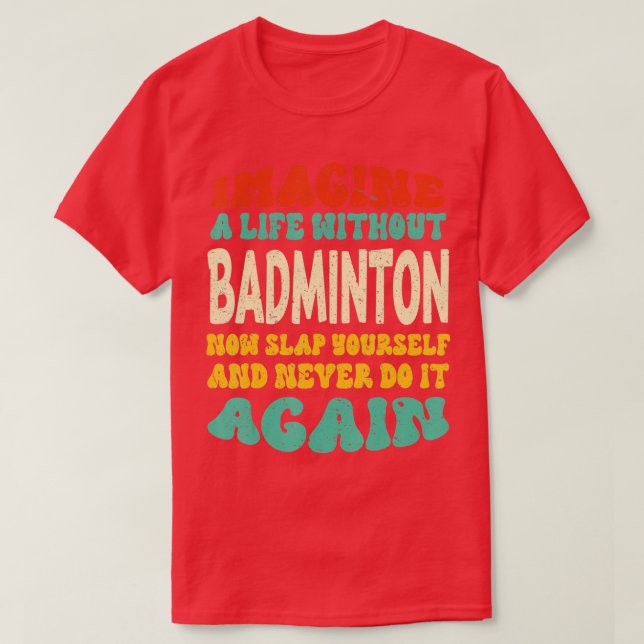Camiseta Cota Engraçada De Badminton (Frente do Design)