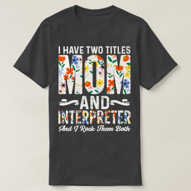 Camiseta Cota Interpretadora Tem Dois Títulos Mãe Intérpret (Frente do Design)