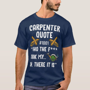 Camiseta Cotação do Carpinteiro 1001 Engraçado Woodworker D