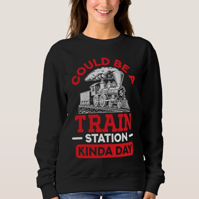 Camiseta Could Be A Train Station Kinda Day sarcastic sayin (Frente)