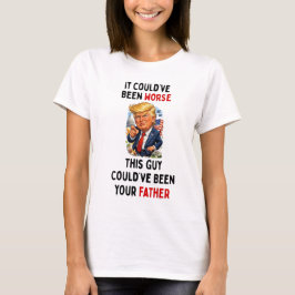 Camiseta Could've Been Worse Humorous Trump