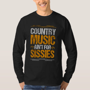 Camiseta Country Music in To Sissies Country Western Mu