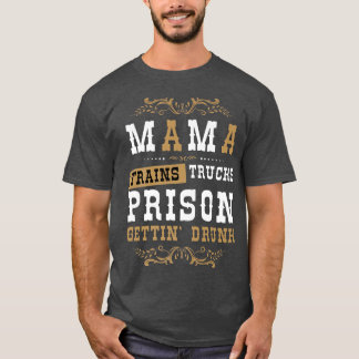 Camiseta Country Music or Mama Trains Trucks Prison Gettin'
